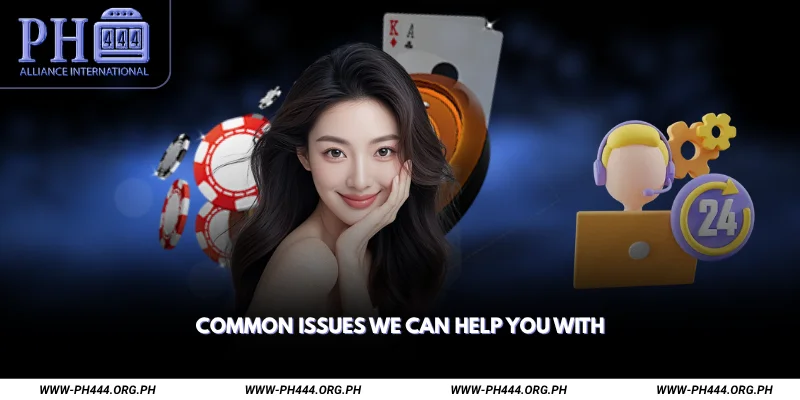 Common Issues We Can Help You With