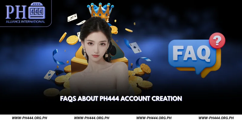 FAQs About Ph444 Account Creation