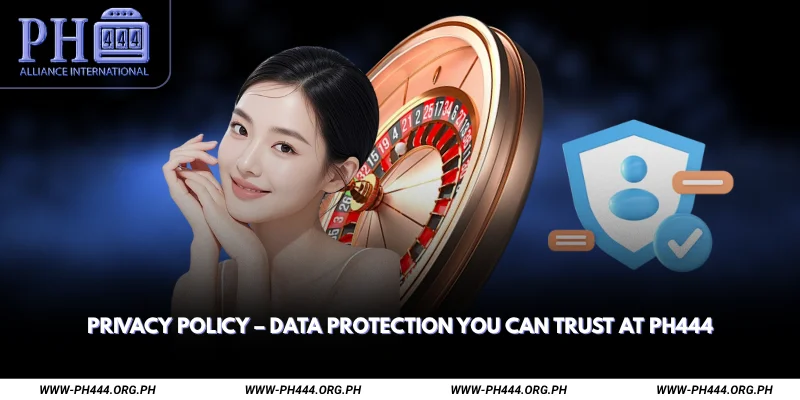 Privacy Policy Data Protection You Can Trust at Ph444
