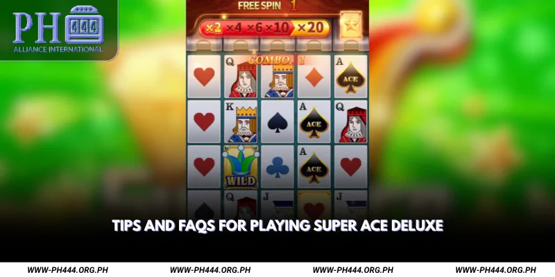 Tips and FAQs for Playing Super Ace Deluxe