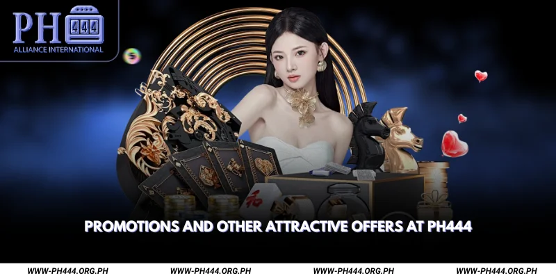 promotions and other attractive offers at ph444